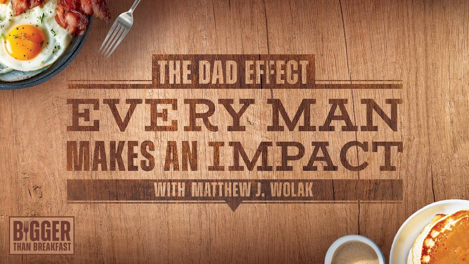 HFBC Event Artwork: Bigger Than Breakfast: The Dad Effect with Matthew J. Wolak
